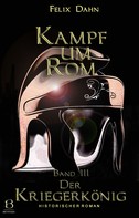 Felix Dahn: Kampf um Rom. Band III 