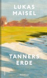 Tanners Erde - "Höchst beeindruckend." Elke Heidenreich
