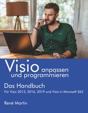 Visio anpassen und programmieren - Das Handbuch. Für Visio 2013, 2016, 2019 und Visio in Microsoft 365