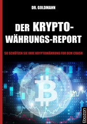 Der Kryptowährungs-Report - So schützen Sie Ihre Kryptowährung vor dem Crash
