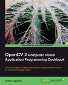 Robert Laganiere: OpenCV 2 Computer Vision Application Programming Cookbook 