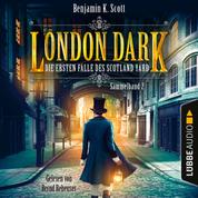 London Dark - Die ersten Fälle des Scotland Yard, Sammelband 2: Folge 9-12 (Ungekürzt)