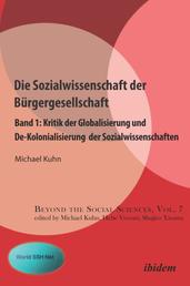 Die Sozialwissenschaft der Bürgergesellschaft - Band 1: Kritik der Globalisierung und De-Kolonialisierung der Sozialwissenschaften