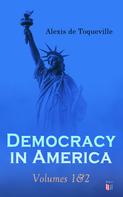 Alexis de Toqueville: Democracy in America: Volumes 1&2 