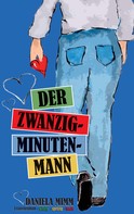 Daniela Mimm: Der Zwanzig-Minuten-Mann 