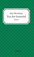 May Woodham: You Are Immortal 