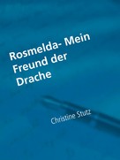 Christine Stutz: Rosmelda- Mein Freund der Drache ★★★★★