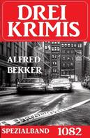 Alfred Bekker: Drei Krimis Spezialband 1083 