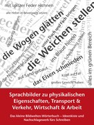 Petra Winkler: Sprachbilder zu physikalischen Eigenschaften, Transport und Verkehr, Wirtschaft und Arbeit 