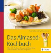 Das Almased-Kochbuch - Über 130 Rezepte: die optimale Ergänzung zum bewährten Abnehm-Programm