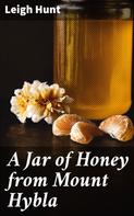 Leigh Hunt: A Jar of Honey from Mount Hybla 