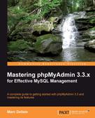 Marc Delisle: Mastering phpMyAdmin 3.3.x for Effective MySQL Management 