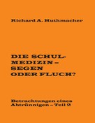 Richard A. Huthmacher: Die Schulmedizin - Segen oder Fluch? 
