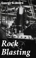 George G. André: Rock Blasting 