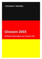 Christian Friedrich Schultze: Glossen 2003 