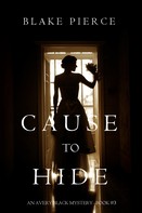 Blake Pierce: Cause to Hide (An Avery Black Mystery—Book 3) 