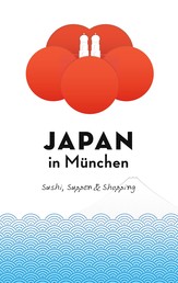 Japan in München - Sushi, Suppen und Shopping
