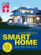 Frank-Oliver Grün: Handbuch Smart Home: Wie funktioniert die Technik? - Schritt für Schritt zum eigenen Smart Home - Systeme im Überblick 