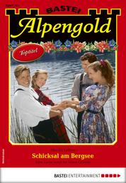 Alpengold 301 - Heimatroman - Schicksal am Bergsee