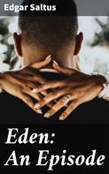 Edgar Saltus: Eden: An Episode 