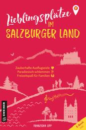 Lieblingsplätze im Salzburger Land - Aktual. Neuausgabe 2023