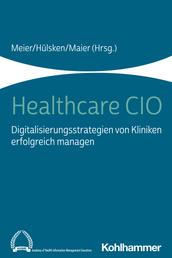 Healthcare CIO - Digitalisierungsstrategien von Kliniken erfolgreich managen