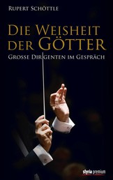 Die Weisheit der Götter - Große Dirigenten im Gespräch