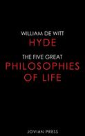 William De Witt Hyde: The Five Great Philosophies of Life 