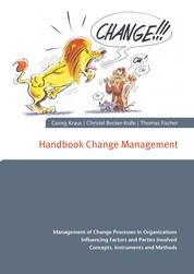 Handbook Change Management - Management of Change Processes in Organizations Influencing Factors and Parties Involved Concepts, Instruments and Methods