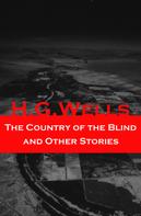 H. G. Wells: The Country of the Blind and Other Stories (The original 1911 edition of 33 fantasy and science fiction short stories) 