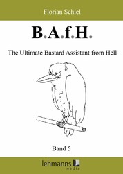 B.A.f.H. - Band 5: The Ultimate Bastard Assistant from Hell