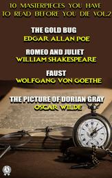 10 Masterpieces You Have to Read Before You Die, Vol. 2 - The Gold Bug, Romeo and Juliet, Faust, The Picture of Dorian Gray
