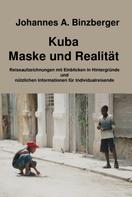 Johannes A. Dr. Binzberger: Kuba - Maske und Realität - ★★★★