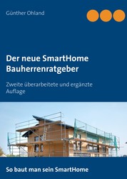 Der neue SmartHome Bauherrenratgeber - Zweite überarbeitete und ergänzte Auflage