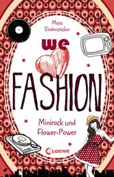 we love fashion (Band 1) - Minirock und Flower-Power