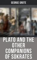 George Grote: Plato and the Other Companions of Sokrates 