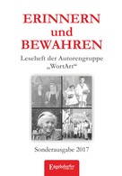 Helga Rahn: ERINNERN und BEWAHREN - Leseheft der Autorengruppe „WortArt“ 