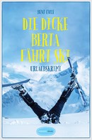 Bent Ohle: Die dicke Berta fährt Ski ★★★★