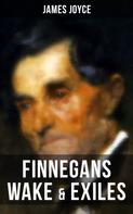 James Joyce: Finnegans Wake & Exiles 