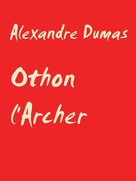 Alexandre Dumas: Othon l'Archer 