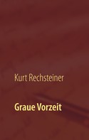Kurt Rechsteiner: Graue Vorzeit 