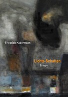 Friedrich Kabermann: Lichte Schatten 