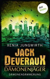 Jack Deveraux, Der Dämonenjäger - Sechster Roman: Dämonendämmerung - Roman