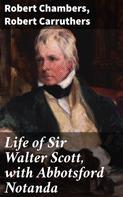 William Chambers: Life of Sir Walter Scott, with Abbotsford Notanda 