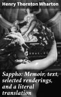 Henry Thornton Wharton: Sappho: Memoir, text, selected renderings, and a literal translation 