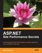 Matt Perdeck: ASP.NET Site Performance Secrets 