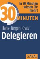Hans-Jürgen Kratz: 30 Minuten Delegieren ★★★★