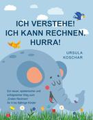 Ursula Koschar: Ich verstehe! Ich kann rechnen. Hurra! ★★★★