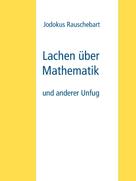 Jodokus Rauschebart: Lachen über Mathematik 