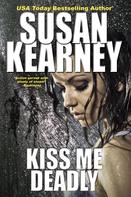 Susan Kearney: Kiss Me Deadly 